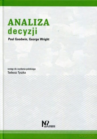 Analiza decyzji - Paul Goodwin, George Wright [KSIĄŻKA]