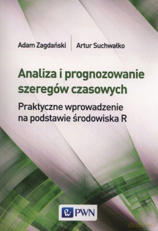 Analiza i prognozowanie szeregów czasowych - Adam Zagdański, Artur Suchwałko [KSIĄŻKA]