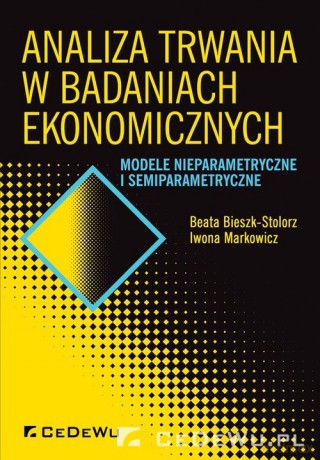 Analiza trwania w badaniach ekonomicznych - Beata Bieszk-Stolorz, Iwona Markowicz [KSIĄŻKA]