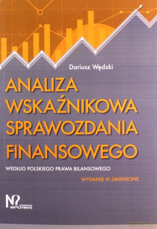 Analiza wskaźnikowa sprawozdania finansowego według polskiego prawa bilansowego - Dariusz Wędzki [KSIĄŻKA]
