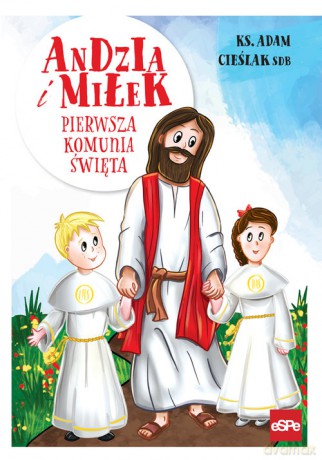 Andzia i Miłek Pierwsza komunia święta - Adam Cieślak [KSIĄŻKA]