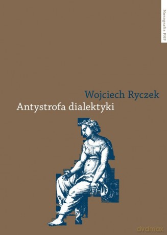 Antystrofa dialektyki - Wojciech Ryczek [KSIĄŻKA]