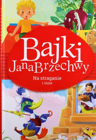 Bajki Jana Brzechwy Na straganie i inne - Jan Brzechwa [KSIĄŻKA]