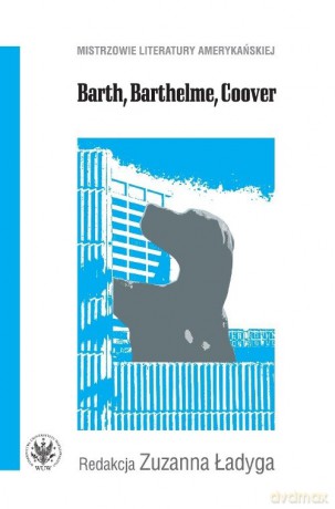 Barth, Barthelme, Coover [KSIĄŻKA]