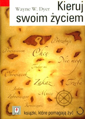 Kieruj swoim życiem (wyd.2) - Wayne W. Dyer [KSIĄŻKA]