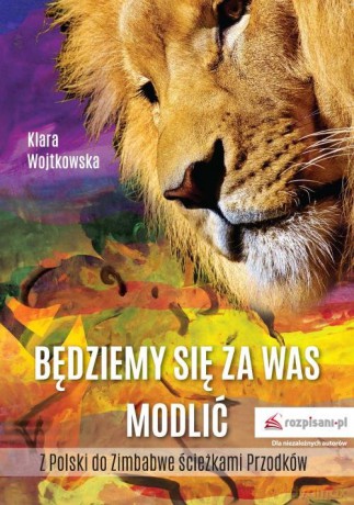 Będziemy się za Was modlić - Klara Wojtkowska [KSIĄŻKA]