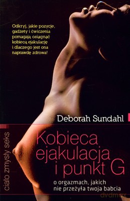 Kobieca ejakulacja i punkt G - Deborah Sundahl [KSIĄŻKA]
