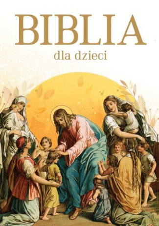 Biblia dla dzieci [KSIĄŻKA]