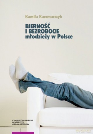 Bierność i bezrobocie młodzieży w Polsce - Kamila Kaczmarczyk [KSIĄŻKA]