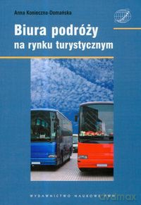 Biura podróży na rynku turystycznym - Anna Konieczna-Domańska [KSIĄŻKA]