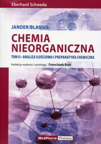 Chemia nieorganiczna (Tom 2) Analiza ilościowa i preparatyka chemiczna - Eberhard Szweda [KSIĄŻKA]