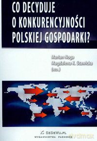 Co decyduje o konkurencyjności polskiej gospodarki [KSIĄŻKA]
