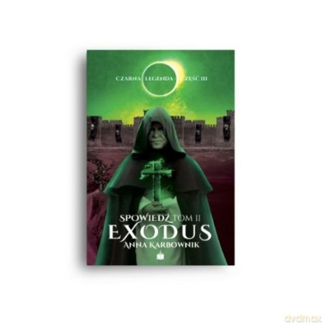 Czarna legenda część III Spowiedź (Tom 2) Exodus - Anna Karbownik [KSIĄŻKA]
