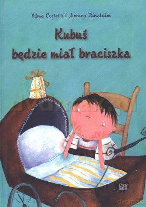 Kubuś będzie miał braciszka - Monica Rinaldini, Vilma Costetti [KSIĄŻKA]
