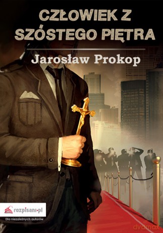 Człowiek z szóstego piętra - Jarosław Prokop [KSIĄŻKA]