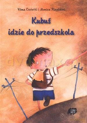 Kubuś idzie do przedszkola - Monica Rinaldini, Vilma Costetti [KSIĄŻKA]