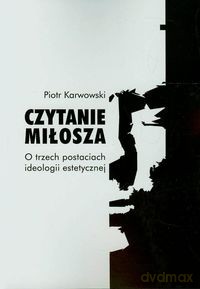 Czytanie Miłosza - Piotr Karwowski [KSIĄŻKA]