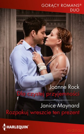 Dla czystej przyjemności Rozpakuj wreszcie ten prezent - Joanne Rock, Janice Maynard [KSIĄŻKA]