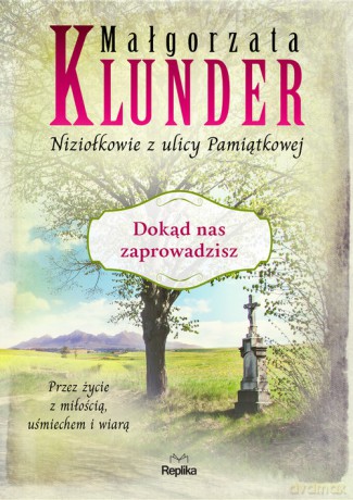 Dokąd nas zaprowadzisz - Małgorzata Klunder [KSIĄŻKA]