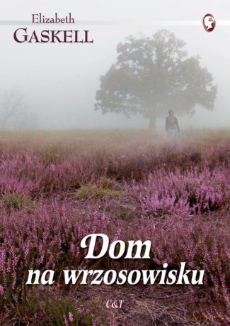 Dom na wrzosowisku - Elizabeth Gaskell [KSIĄŻKA]