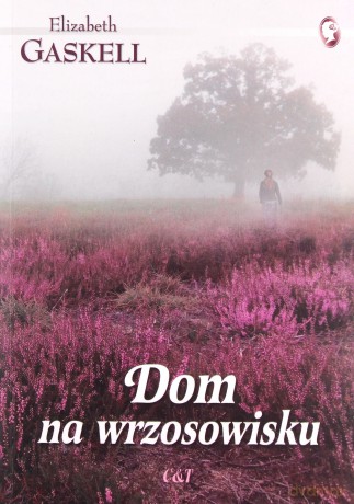 Dom na wrzosowisku - Elizabeth Gaskell [KSIĄŻKA]