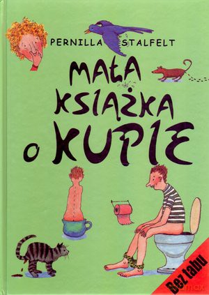 Mała książka o kupie - Pernilla Stalfelt [KSIĄŻKA]