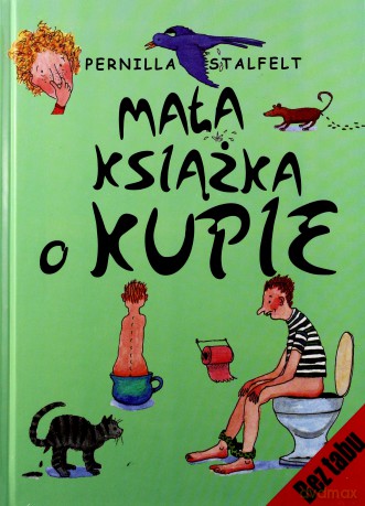 Mała książka o kupie - Pernilla Stalfelt [KSIĄŻKA]