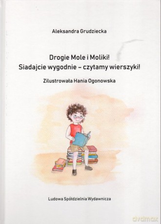 Drogie Mole i Moliki! Siadajcie wygodnie - czytamy wierszyki! - Aleksandra Grudziecka [KSIĄŻKA]