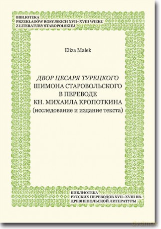 Dvor cesarja tureckogo Shimona Starovol'skogo v perevode kn. Mikhaila Kropotkina - Eliza Małek [KSIĄŻKA]