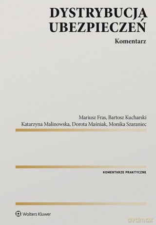 Dystrybucja ubezpieczeń Komentarz - Mariusz Fras, Bartosz Kucharski [KSIĄŻKA]