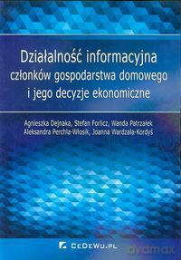 Działalność informacyjna członków gospodarstwa domowego i jego decyzje ekonomiczne - Agnieszka Dejnaka, Stefan Forlicz [KSIĄŻKA]