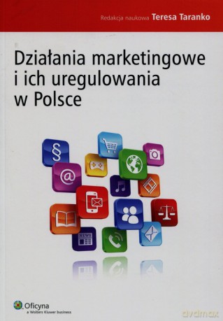 Działania marketingowe i ich uregulowania w Polsce [KSIĄŻKA]