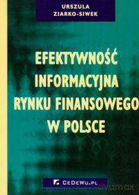 Efektywność informacyjna rynku finansowego w Polsce - Urszula Ziarko-Siwek [KSIĄŻKA]