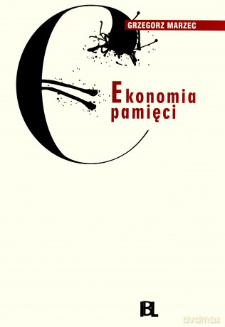 Ekonomia pamięci - Grzegorz Marzec [KSIĄŻKA]