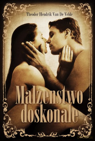 Małżeństwo doskonałe - Theodor Hendrik van de Velde [KSIĄŻKA]