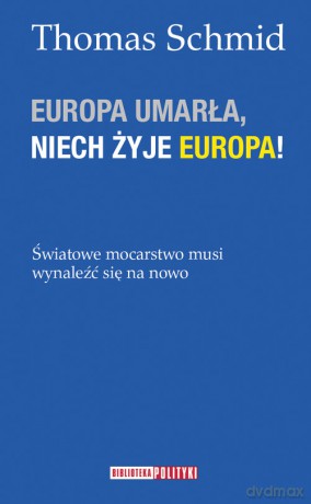 Europa umarła, niech żyje Europa! - Schmid Thomas [KSIĄŻKA]