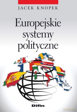 Europejskie systemy polityczne - Jacek Knopek [KSIĄŻKA]