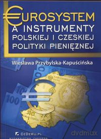 Eurosystem a instrumenty polskiej i czeskiej polityki pieniężnej - Wiesława Przybylska-Kapuścińska [KSIĄŻKA]
