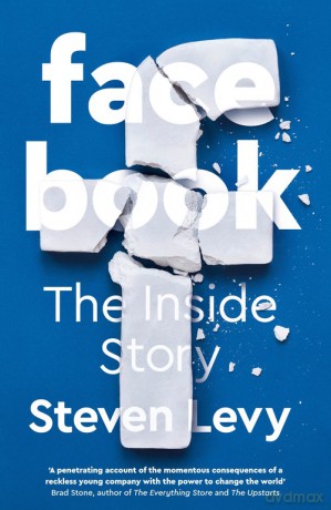 Facebook: The Inside Story - Steven Levy [KSIĄŻKA]