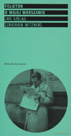Felieton o mojej Warszawie - Jan Szeląg [KSIĄŻKA]