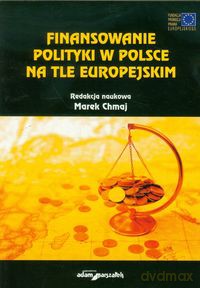 Finansowanie polityki w Polsce na tle europejskim [KSIĄŻKA]