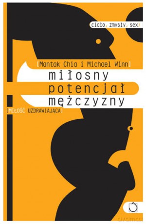Miłosny potencjał mężczyzny - Maneewan Chia, Mantak Chia [KSIĄŻKA]