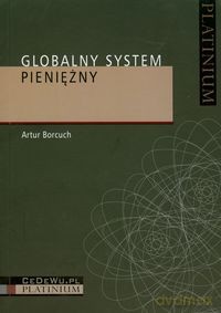Globalny system pieniężny - Artur Borcuch [KSIĄŻKA]