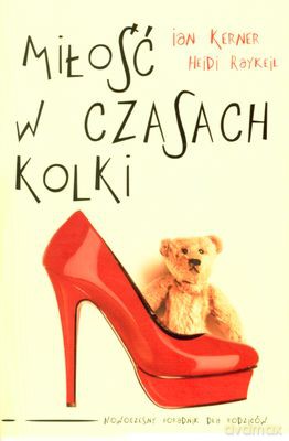 Miłość w czasach kolki - Heidi Raykeil, Ian Kerner [KSIĄŻKA]