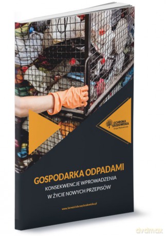 Gospodarka odpadami konsekwencje wprowadzenia w życie nowych przepisów - Marta Hebda, Karolina Szewczyk-Cieślik [KSIĄŻKA]