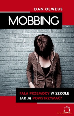 Mobbing - fala przemocy w szkole - Dan Olweus [KSIĄŻKA]