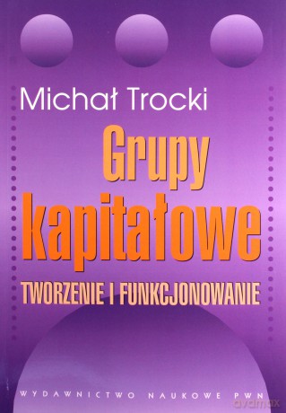 Grupy kapitałowe - Michał Trocki [KSIĄŻKA]