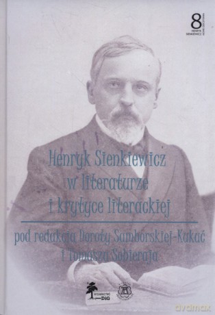 Henryk Sienkiewicz w literaturze i krytyce (Tom 8) [KSIĄŻKA]