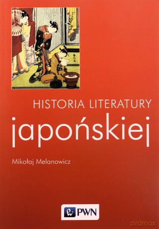 Historia literatury japońskiej - Mikołaj Melanowicz [KSIĄŻKA]