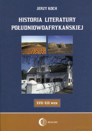 Historia literatury południowoafrykańskiej - Jerzy Koch [KSIĄŻKA]
